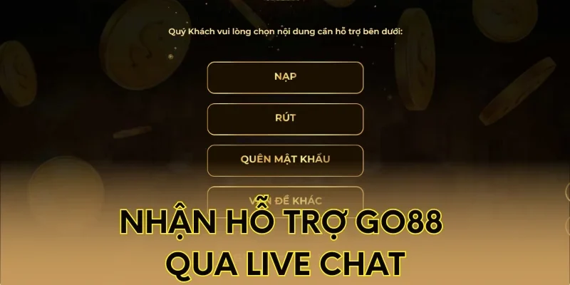 Nhận hỗ trợ Go88 qua live chat